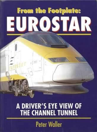 From The Footplate: Eurostar: A Driver's Eye View Of The Channel Tunnel