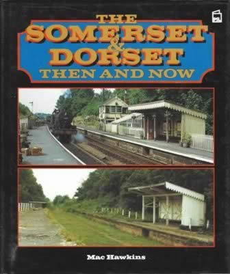 The Somerset & Dorset, Then And Now