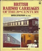 British Railway Carriages Of The Twentieth Century Volume 1: The End Of An Era,1901-22