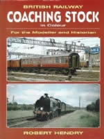 British Railway Coaching Stock In Colour For The Modeller And Historian