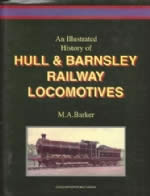 An Illustrated History Of Hull & Barnsley Railway Locomotives