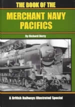 The Book of the Merchant Navy Pacifics: A British Railways Illustrated Special