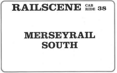 Railscene Cab Ride No 38 - Merseyrail South