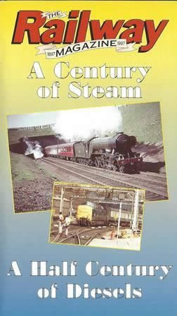 The Railway Magazine 1897 to 1997. A Century Of Steam. A Half Century Of Diesels.