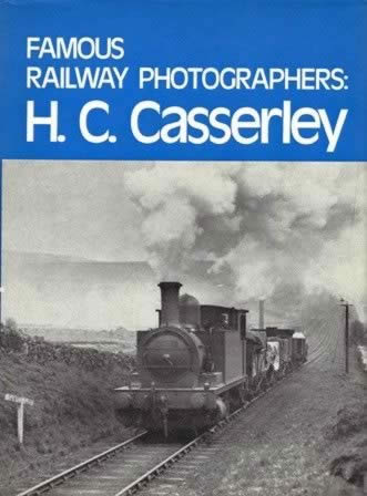 Famous Railway Photographers: H C Casserley