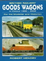 British Railways Goods Wagons In Colour 1960-2003: For The Modeller And Historian