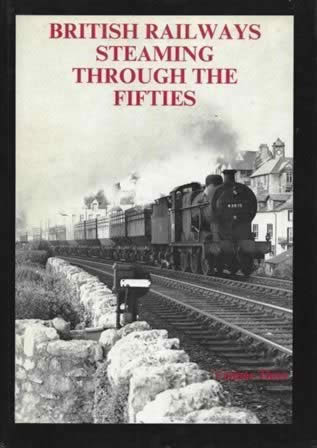 British Railways Steaming Through The Fifties: Volume 3
