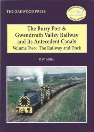 The Burry Port & Gwendreath Valley Railway And Its Antecedent Canals - Volume 2: The Railway And Dock - OL116B