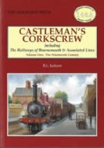 Castleman's Corkscrew Including The Railways Of Bournemouth & Associated Lines - Volume One: The Nineteenth Century - OL144A