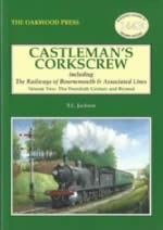 Castleman's Corkscrew Including The Railways Of Bournemouth & Associated Lines - Volume Two: The Twentieth Century And Beyond - OL144B