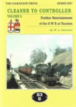 Cleaner To Controller - Volume 2: Further Reminiscences Of The GWR At Taunton - RS7