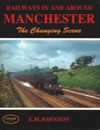 Railways In & Around Manchester 'The Changing Scene' (P/B)