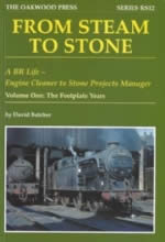 From Steam To Stone - A BR Life, Engine Cleaner To Stone Projects Manager - Volume One: The Footplate Years - RS12