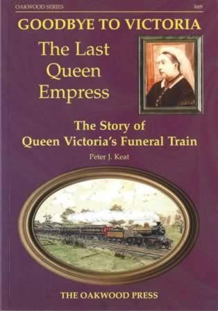 Goodbye To Victoria, The Last Queen Empress: The Story Of Queen Victoria's Funeral Train - X69