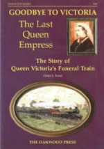 Goodbye To Victoria, The Last Queen Empress: The Story Of Queen Victoria's Funeral Train - X69