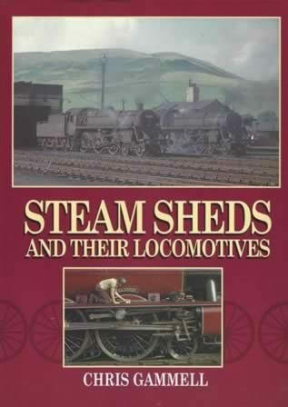 Steam Sheds And Their Locomotives