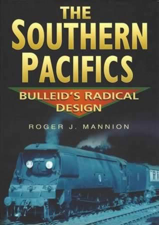 The Southern Pacifics: Bulleid's Radical Design