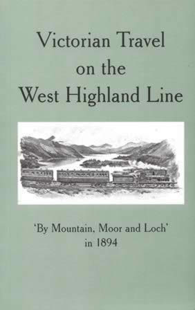 Victorian Travel On The West Highland Line: 'By Mountain, Moor And Loch' In 1894