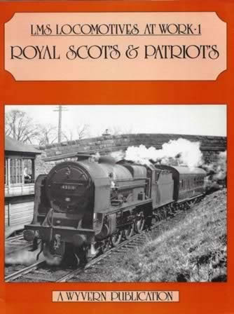 LMS Locomotives At Work: 1 - Royal Scots & Patriots