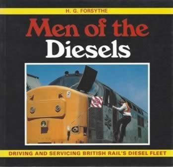 Men Of The Diesels; Driving & Servicing British Rail's Diesel Fleet