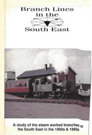Branch Lines In The South East 1950's & 60's