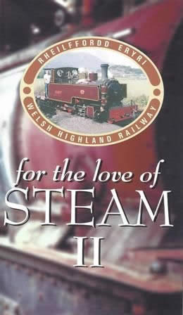For Love Of Steam; Reinstating The Welsh Highland Railway Dinas-Waunfawr