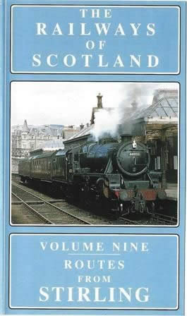 The Railways Of Scotland Vol 9 - Routes From Sterling