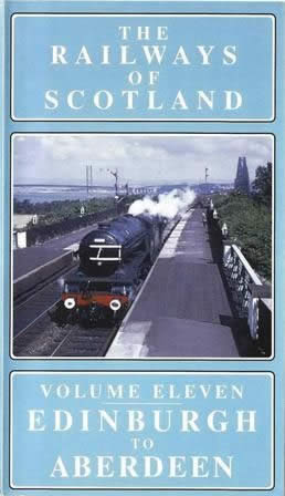 The Railways of Scotland - Vol 11 Edinburgh to Aberdeen