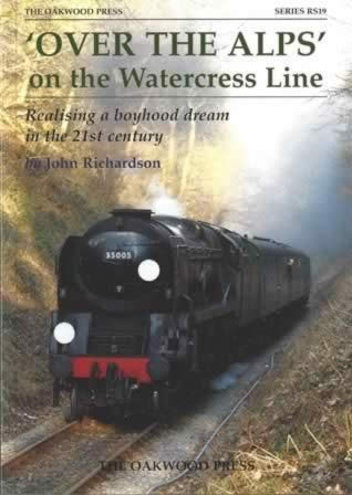 'Over The Alps' On The Watercress Line: Realising A Boyhood Dream In The 21st Century - RS19