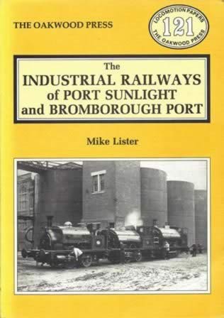 The Industrial Railways Of Port Sunlight And Bromborough Port - LP121
