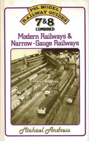 PSL Model Railway Guide: 7 & 8 Combined: Modern Railways & Narrow Gauge Railways