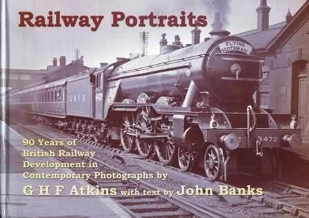 Railway Portraits - 90 Years Of British Railway Development In Contemporary Photographs