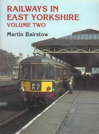 Railways In East Yorkshire Volume Two
