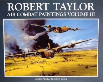 Robert Taylor Air Combat Paintings: Volume 3