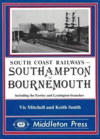 South Coast Railways - Southampton To Bournemouth, Including The Fawley And Lymington Branches