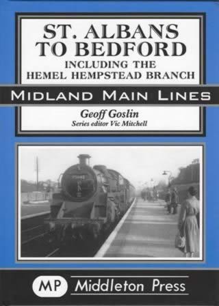Midland Main Lines: St Albans To Bedford, Including The Hemel Hempstead Branch