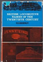 British Locomotive Names Of The Twentieth Century - 2nd Edition