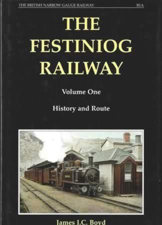 The Festiniog Railway - Volume One: History And Route - B1A