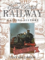 The Great British Railway; A Living History