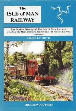 The Isle Of Man Railway - The Outline History Of The Isle Of Man Railway Including The Manx Northern Railway And The Foxdale Railway 1905-1994 - Volume 2
