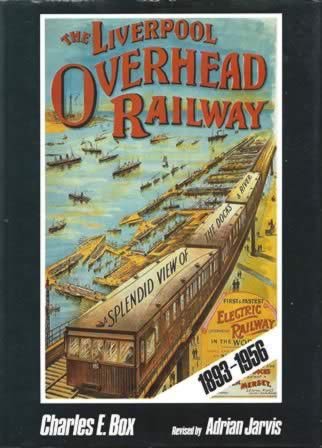 The Liverpool Overhead Railway 1893 - 1956