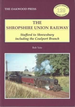 The Shropshire Union Railway: Stafford to Shrewsbury Including The Coalport Branch - OL129
