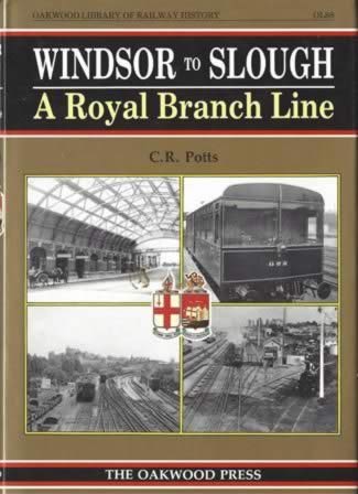 Windsor To Slough: A Royal Branch Line - OL88