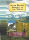 Scenic Railway Journeys of The World; New Worlds Old Worlds