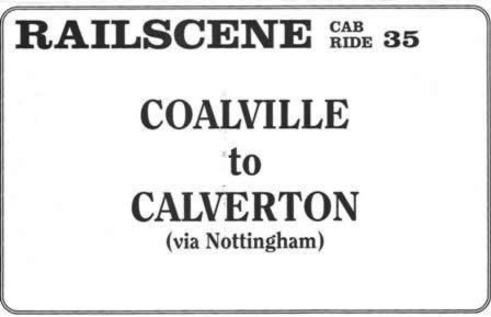 Railscene Cab Ride No 35 - Coalville to Calverton (via Nottingham)