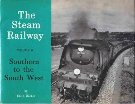 The Steam Railway Volume 6: Southern To The South West