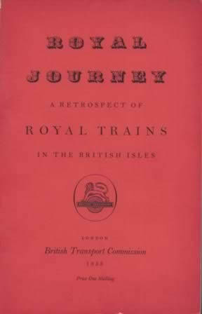 Royal Journey - A Retrospect Of Royal Trains In The British Isles