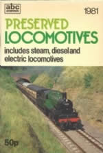 Preserved Locomotives: Includes Steam Diesel And Electric Locomotives 1981