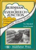 Country Railway Routes: Burnham to Evercreech Junction Including The Branch Lines To Bridgewater To Wells