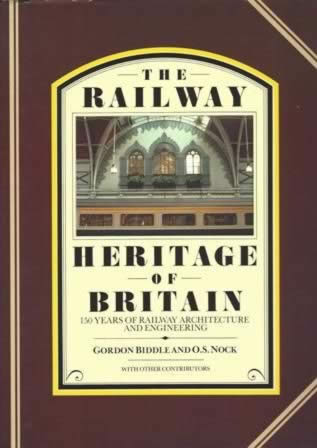 The Railway Heritage Of Britain - 150 Years Of Railway Architecture And Engineering